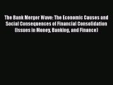 [PDF] The Bank Merger Wave: The Economic Causes and Social Consequences of Financial Consolidation