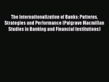 Download The Internationalization of Banks: Patterns Strategies and Performance (Palgrave Macmillan