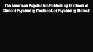 [PDF] The American Psychiatric Publishing Textbook of Clinical Psychiatry (Textbook of Psychiatry
