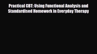 [Download] Practical CBT: Using Functional Analysis and Standardised Homework in Everyday Therapy
