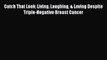 Download Catch That Look: Living Laughing & Loving Despite Triple-Negative Breast Cancer Ebook