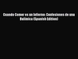 Read Cuando Comer es un Infierno: Confesiones de una Bulímica (Spanish Edition) PDF Online