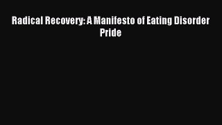 Download Radical Recovery: A Manifesto of Eating Disorder Pride Ebook Free