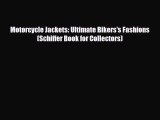 Read ‪Motorcycle Jackets: Ultimate Bikers's Fashions (Schiffer Book for Collectors)‬ Ebook