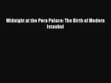 PDF Midnight at the Pera Palace: The Birth of Modern Istanbul  EBook