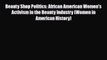 Download ‪Beauty Shop Politics: African American Women's Activism in the Beauty Industry (Women