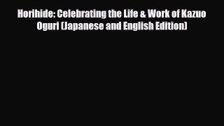 Download ‪Horihide: Celebrating the Life & Work of Kazuo Oguri (Japanese and English Edition)‬