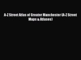 Download A-Z Street Atlas of Greater Manchester (A-Z Street Maps & Atlases) Ebook Online