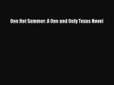 Download One Hot Summer: A One and Only Texas Novel  EBook