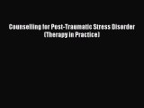 Download Counselling for Post-Traumatic Stress Disorder (Therapy in Practice) [Read] Online