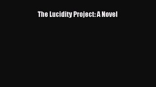 PDF The Lucidity Project: A Novel Free Books