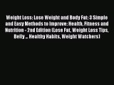 Download Weight Loss: Lose Weight and Body Fat: 3 Simple and Easy Methods to Improve: Health