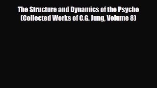 Download The Structure and Dynamics of the Psyche (Collected Works of C.G. Jung Volume 8) Free