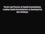 [Download] The Art and Practice of Family Constellations. Leading Family Constellations as