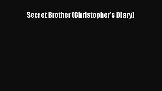 Download Secret Brother (Christopher's Diary)  Read Online
