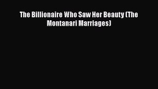 Download The Billionaire Who Saw Her Beauty (The Montanari Marriages) Free Books