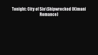 PDF Tonight: City of Sin\Shipwrecked (Kimani Romance)  EBook