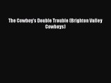 PDF The Cowboy's Double Trouble (Brighton Valley Cowboys) Free Books