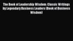 Read The Book of Leadership Wisdom: Classic Writings by Legendary Business Leaders (Book of
