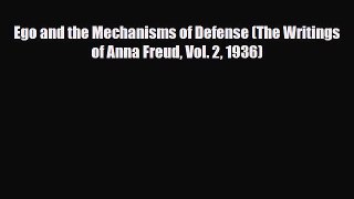 PDF Ego and the Mechanisms of Defense (The Writings of Anna Freud Vol. 2 1936) Free Books