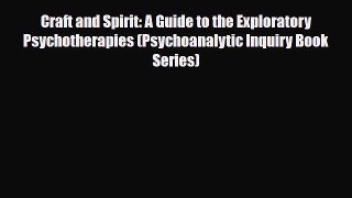 Download Craft and Spirit: A Guide to the Exploratory Psychotherapies (Psychoanalytic Inquiry