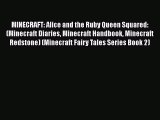Download MINECRAFT: Alice and the Ruby Queen Squared: (Minecraft Diaries Minecraft Handbook
