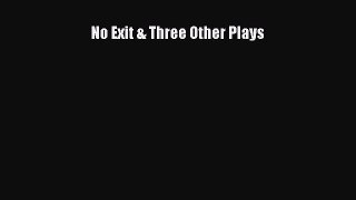 Read No Exit & Three Other Plays Ebook Online