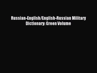 Télécharger la video: Download Russian-English/English-Russian Military Dictionary: Green Volume PDF Free