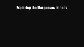 Download Exploring the Marquesas Islands Ebook Free