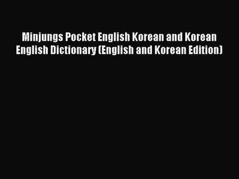 Read Minjungs Pocket English Korean and Korean English Dictionary (English and Korean Edition)