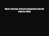 Download ‪Music Therapy Sensory Integration and the Autistic Child‬ PDF Free