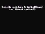 Read Diary of the Zombie Savior [An Unofficial Minecraft Book] (Minecraft Tales Book 75) Ebook