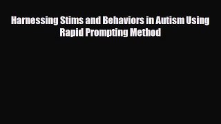 Read ‪Harnessing Stims and Behaviors in Autism Using Rapid Prompting Method‬ Ebook Free