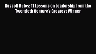 Read Russell Rules: 11 Lessons on Leadership from the Twentieth Century's Greatest Winner Ebook