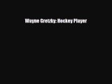 Download ‪Wayne Gretzky: Hockey Player PDF Free