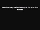 Download Fresh from Italy: Italian Cooking for the Australian Kitchen [Download] Online