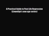 Read A Practical Guide to Past Life Regression (Llewellyn's new age series) Ebook