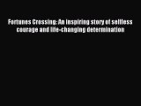 Read Fortunes Crossing: An inspiring story of selfless courage and life-changing determination