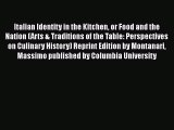 Download Italian Identity in the Kitchen or Food and the Nation (Arts & Traditions of the Table: