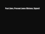 Download Past Lives Present Loves (Visions Signet) PDF