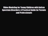 Read ‪Video Modeling for Young Children with Autism Spectrum Disorders: A Practical Guide for