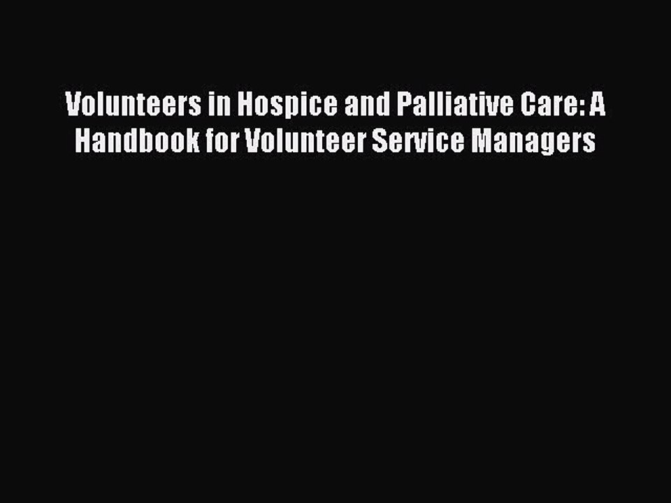 Read Volunteers in Hospice and Palliative Care: A Handbook for Volunteer Service Managers Ebook