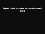 Download Beyond Talent: Creating a Successful Career in Music PDF Free