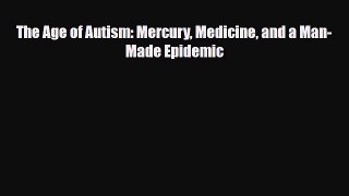 Download ‪The Age of Autism: Mercury Medicine and a Man-Made Epidemic‬ PDF Free