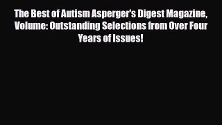 Read ‪The Best of Autism Asperger's Digest Magazine Volume: Outstanding Selections from Over