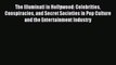 [PDF Download] The Illuminati in Hollywood: Celebrities Conspiracies and Secret Societies in