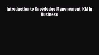 Read Introduction to Knowledge Management: KM in Business Ebook Free