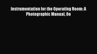 Download Instrumentation for the Operating Room: A Photographic Manual 8e PDF Online