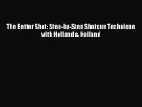 Download The Better Shot: Step-by-Step Shotgun Technique with Holland & Holland PDF Free
