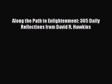 Read Along the Path to Enlightenment: 365 Daily Reflections from David R. Hawkins Ebook